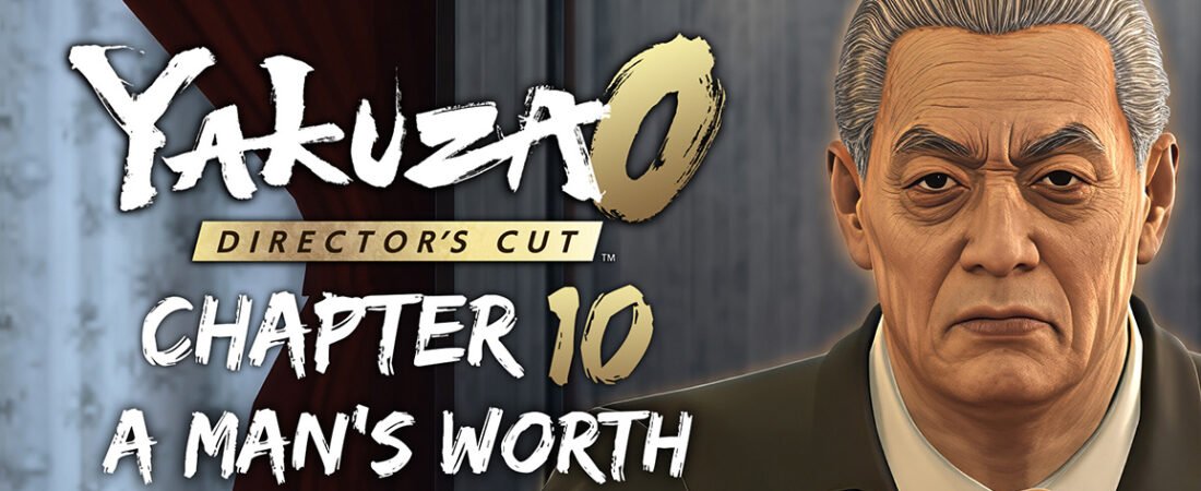 Yakuza 0 Director’s Cut Chapter 10: A Man’s Worth