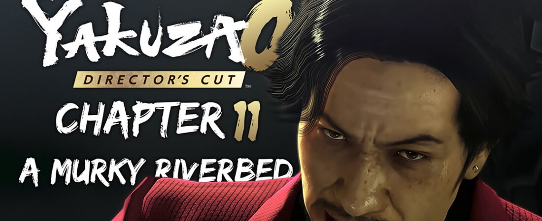 Yakuza 0 Director’s Cut Chapter 11: A Murky Riverbed