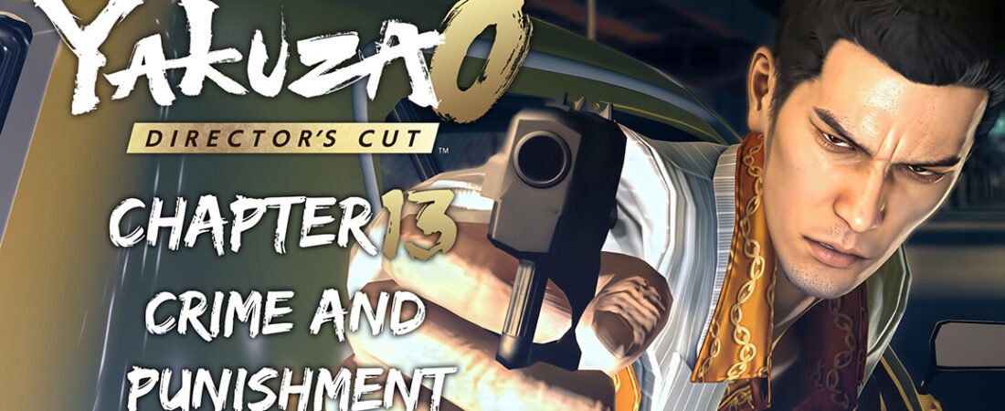 Yakuza 0 Director’s Cut Chapter 13: Crime and Punishment
