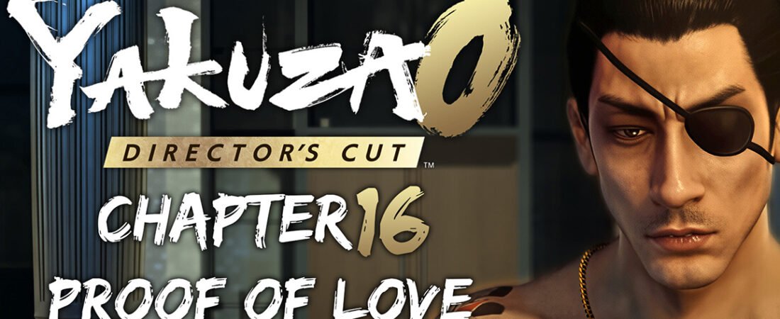 Yakuza 0 Director’s Cut Chapter 16: Proof of Love