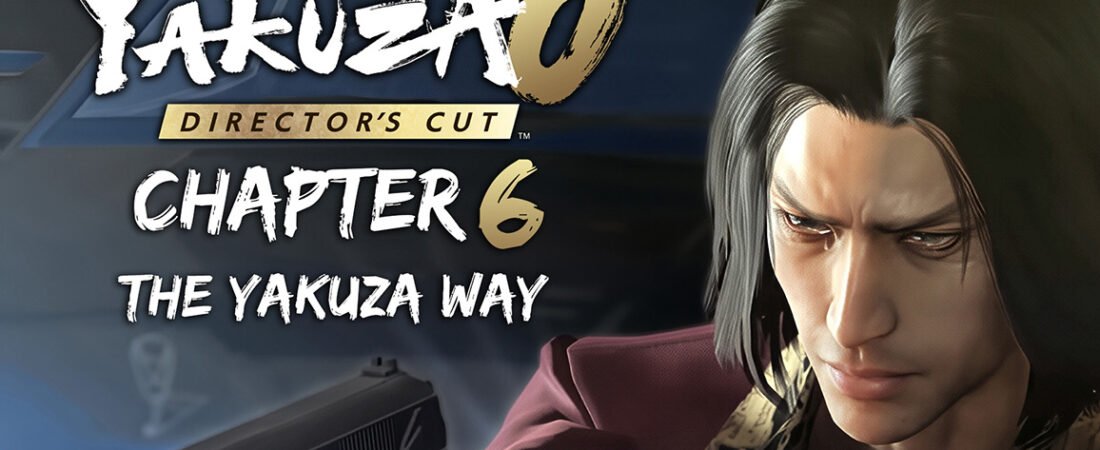 Yakuza 0 Director’s Cut Chapter 6: The Yakuza Way