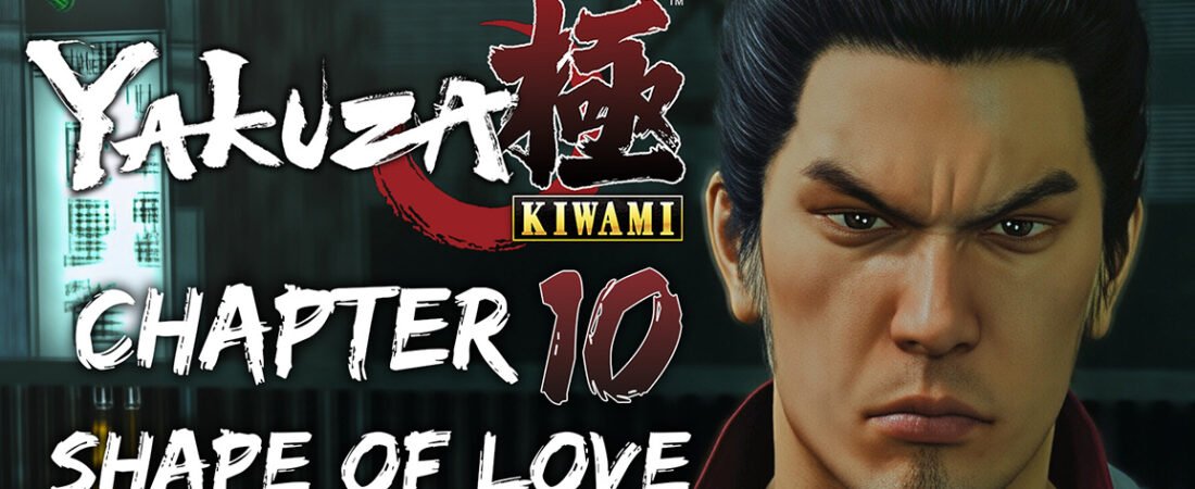 Yakuza Kiwami Chapter 10: Shape of Love